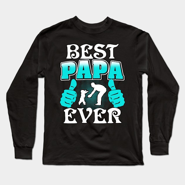 Best Papa Ever Long Sleeve T-Shirt by adik